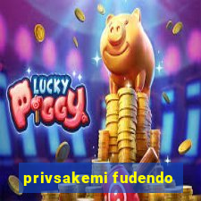 privsakemi fudendo